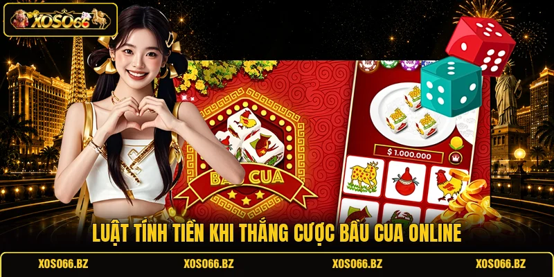 Cách Chơi Bầu Cua Từ A - Z Dễ Hiểu Nhất Cho Người Mới 2 Luật tính tiền khi thắng cược Bầu Cua online